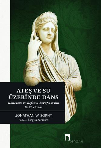Ateş ve Su Üzerinde Dans Rönesans ve Reform Avrupası'nın Kısa Tarihi
