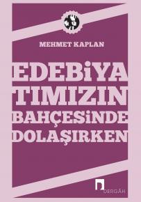 Edebiyatımızın Bahçesinde Dolaşırken