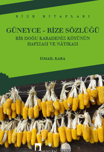 Güneyce - Rize Sözlüğü Bir Doğu Karadeniz Köyünün Hafızası ve Nâtıkası