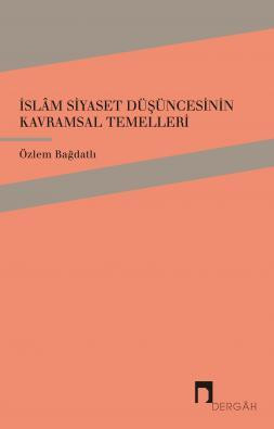 İslâm Siyaset Düşüncesinin Kavramsal Temelleri