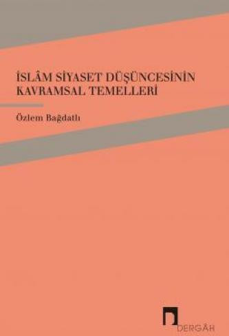 İslâm Siyaset Düşüncesinin Kavramsal Temelleri