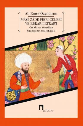 An Extraordinary Love Story From the 16th Century:Fikri Celebi and Ebkar-ı Efkar