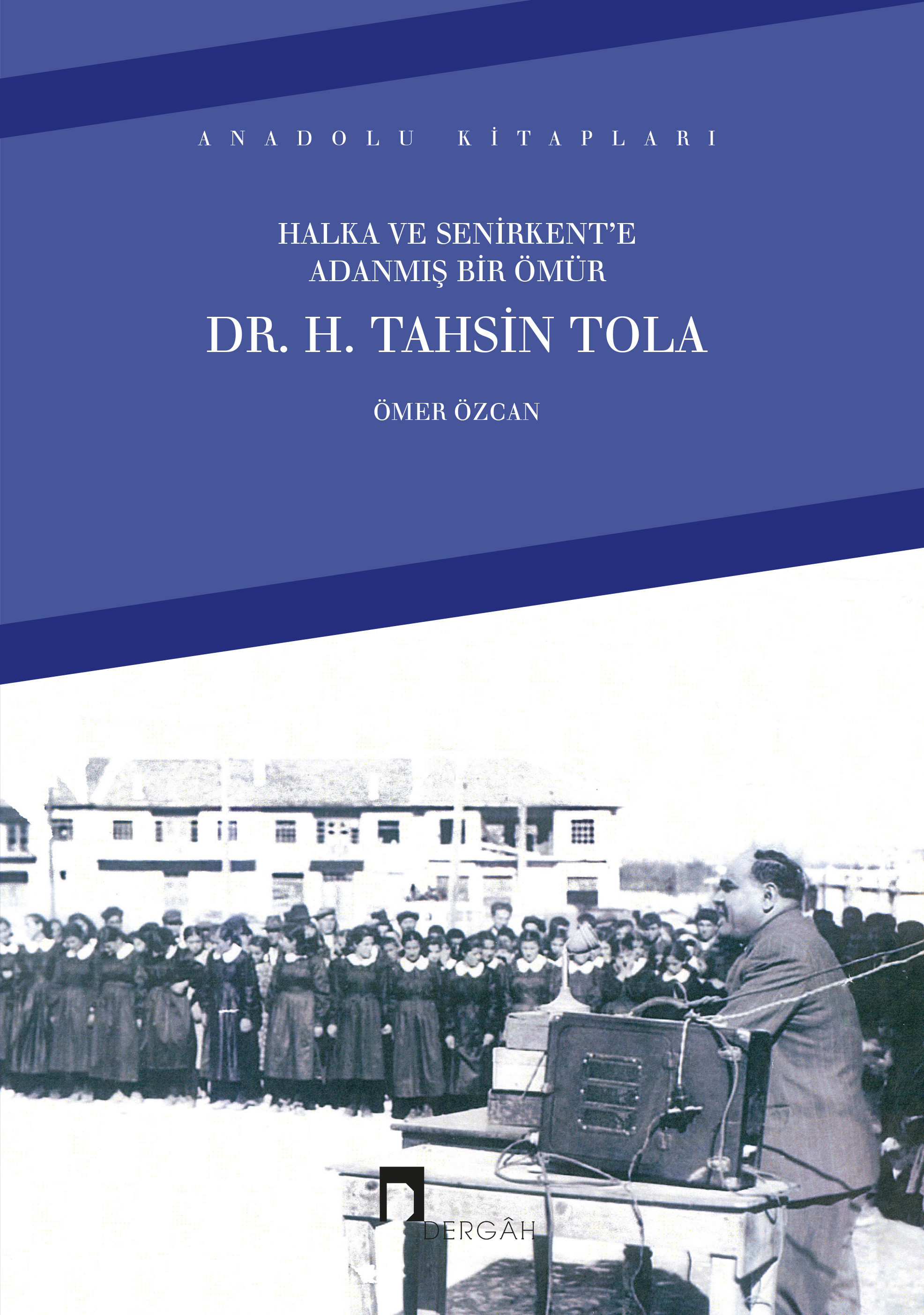 Halka ve Senirkent'e Adanmış Bir Ömür: Dr. H. Tahsin Tola