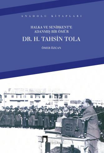 Halka ve Senirkent'e Adanmış Bir Ömür: Dr. H. Tahsin Tola