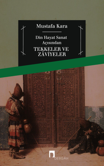 Din, Hayat, Sanat Açısından Tekkeler ve Zaviyeler