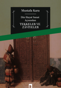 Din, Hayat, Sanat Açısından Tekkeler ve Zaviyeler