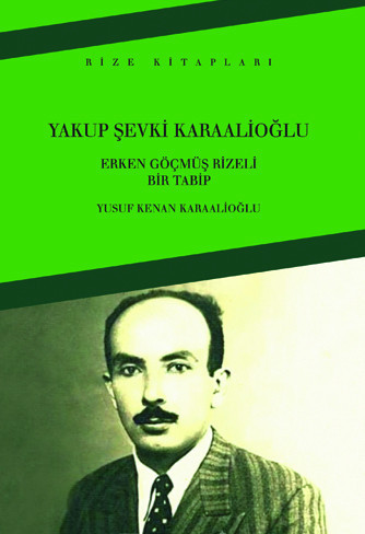 Yakup Şevki Karaalioğlu Erken Göçmüş Rizeli Bir Tabip