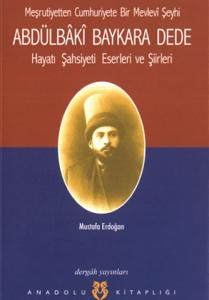 A Mevlevi Sheikh from Constitionalism to Republic Abdulbaki Baykara Dede