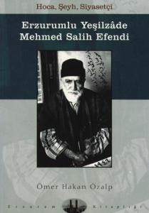 Hoca, Şeyh, Siyasetçi: Erzurumlu Yeşilzâde Mehmed Salih Efendi