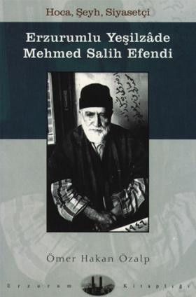 Hoca, Şeyh, Siyasetçi: Erzurumlu Yeşilzâde Mehmed Salih Efendi