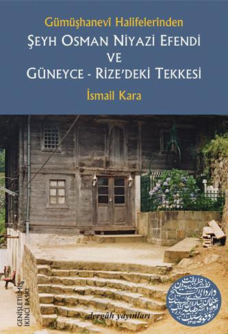 A Khaliph from Gumushanevî Sheikh Osman Niyazi Efendi and His Monastery in Guneyce-Rize