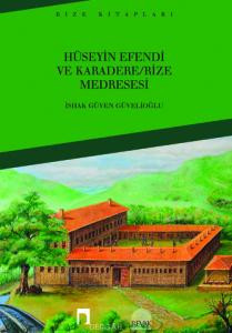 Hüseyin Efendi ve Karadere/Rize Medresesi