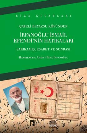 Memories of Irfanoglu Ismail Efendi from Cayeli Beyazsu Village, Captivity and Afterwards