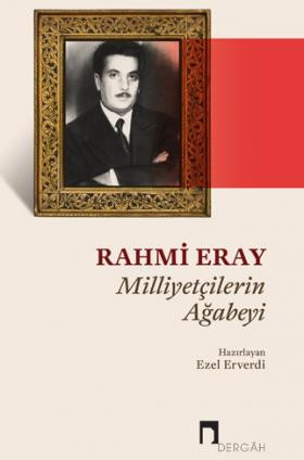 Rahmi Eray Milliyetçilerin Ağabeyi