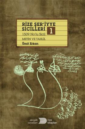 Rize Şer'iyye Sicilleri 1: 1509 No'lu Sicil –Metin ve Tahlil–