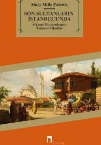 Politics Modernization Foreign Schools in the Istanbul of the Last Sultans