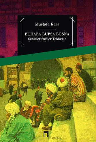 Bukhara Bursa Bosnia Cities-Sufis-Lodges