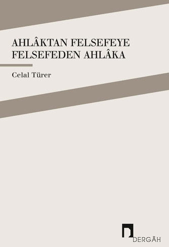 Ahlâktan Felsefeye Felsefeden Ahlâka