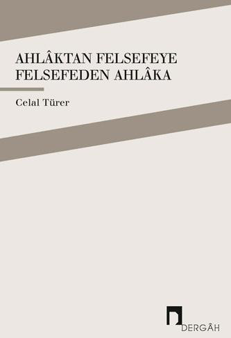 Ahlâktan Felsefeye Felsefeden Ahlâka