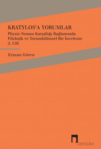 Kratylos'a Yorumlar Cilt 2Physis-Nomos Karşıtlığı Bağlamında Filolojik ve Yorumbilimsel Bir İnceleme