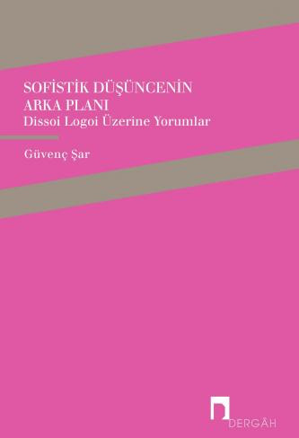 Background of the Sophist Idea: Commentary on Dissoi Logoi