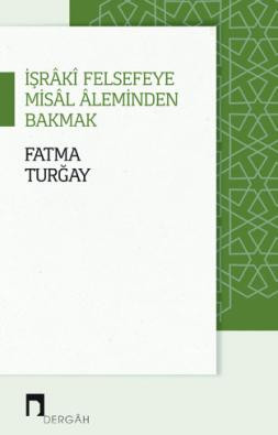 İşrâkî Felsefeye Misâl Âleminden Bakmak