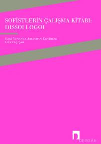 Workbook of the Sophists: Dissoi Logoi