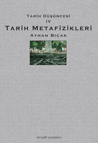 Tarih Düşüncesi IV: Tarih Metafizikleri