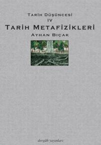 Tarih Düşüncesi IV: Tarih Metafizikleri