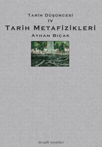 Tarih Düşüncesi IV: Tarih Metafizikleri