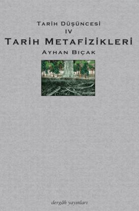 Tarih Düşüncesi IV: Tarih Metafizikleri