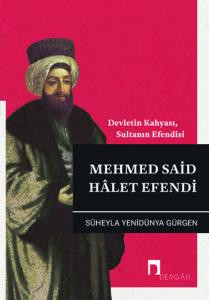 Devletin Kahyası, Sultanın Efendisi: Mehmed Said Hâlet Efendi