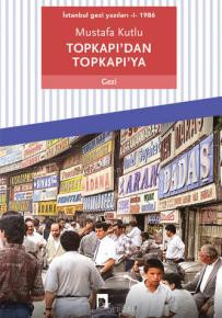 İstanbul gezi yazıları - I - 1986: Topkapı'dan Topkapı'ya