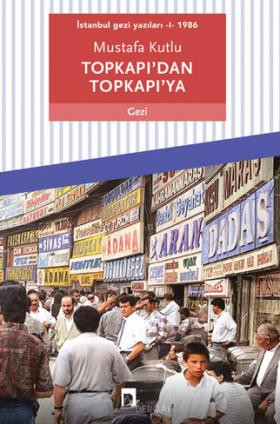 İstanbul gezi yazıları - I - 1986: Topkapı'dan Topkapı'ya