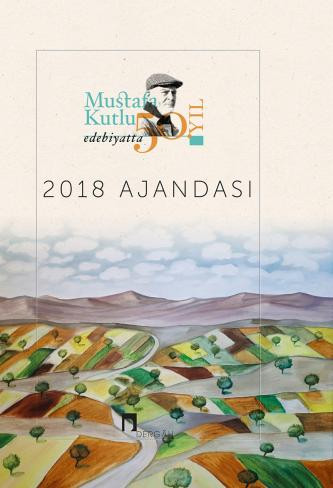 2018 Mustafa Kutlu Ajandası Edebiyatta 50. Yıl