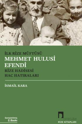 İlk Rize Müftüsü Mehmet Hulusi Efendi Rize Hadisesi-Hac Hatıraları