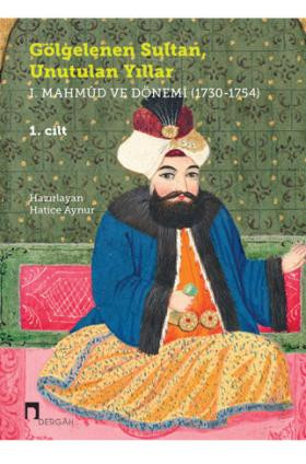 Gölgelenen Sultan, Unutulan Yıllar I. Mahmûd ve Dönemi (1730-1754)
