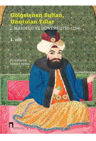 Gölgelenen Sultan, Unutulan Yıllar I. Mahmûd ve Dönemi (1730-1754)
