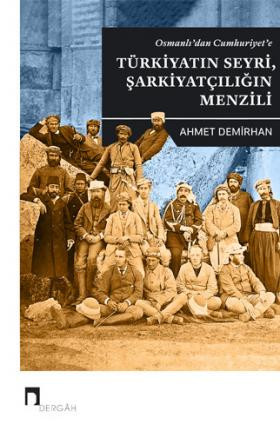 Osmanlı'dan Cumhuriyet'e Türkiyatın Seyri, Şarkiyatçılığın Menzili