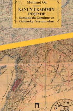 Kanun-ı Kadîmin Peşinde: Osmanlı'da 