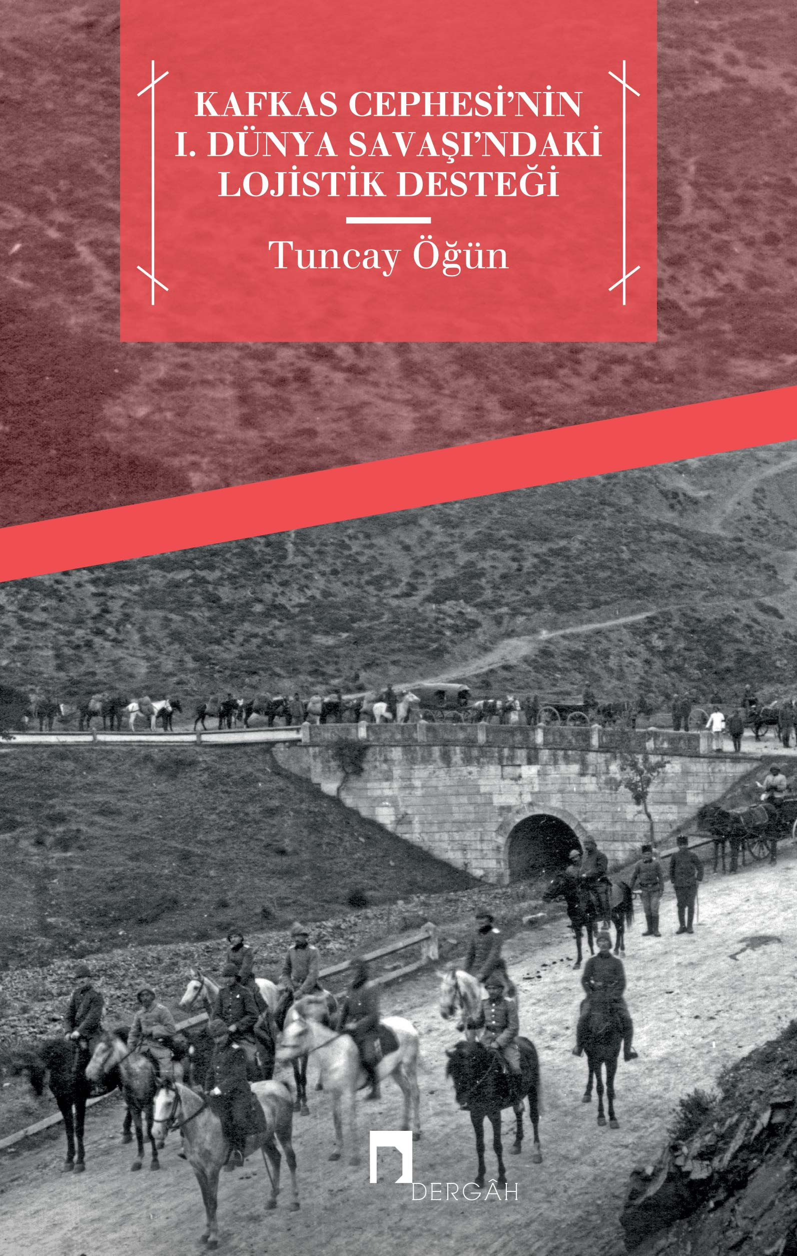 Kafkas Cephesi'nin 1. Dünya Savaşı'ndaki Lojistik Desteği