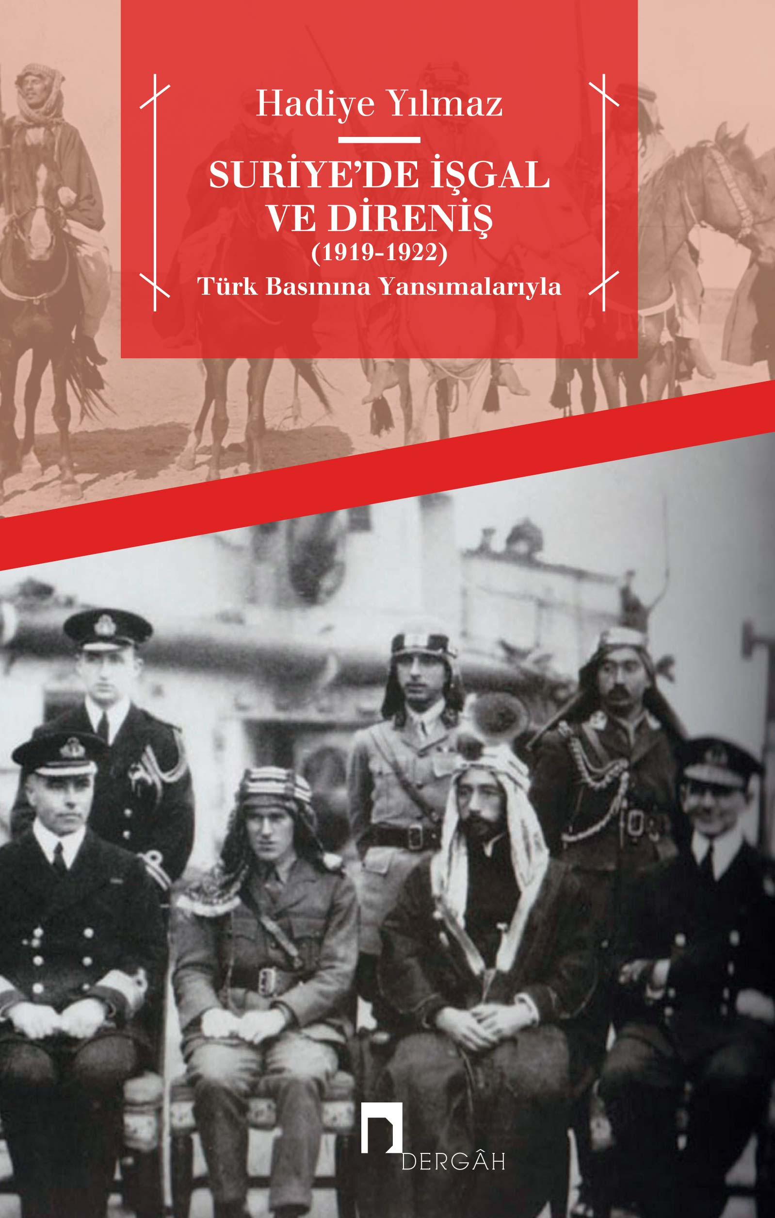 Occupation and Resistance in Syria (1919-1922) With the Help of the Turkish Press