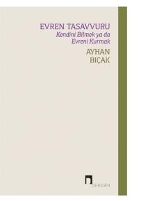 Evren Tasavvuru –Kendini Bilmek ya da Evreni Kurmak–